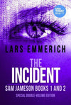 The INCIDENT: Sam Jameson Books One and Two (Kindle and ePub)